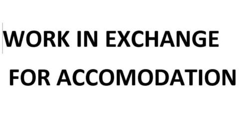 WORK IN EXCHANGE FOR ACCOMODATION