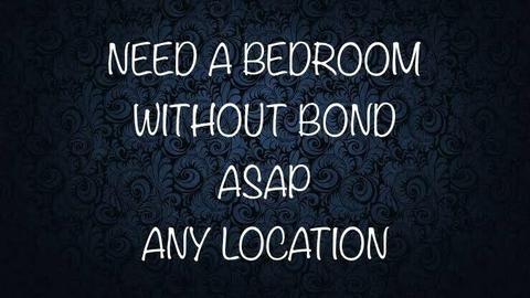 Wanted: Looking for a room without bond Asap