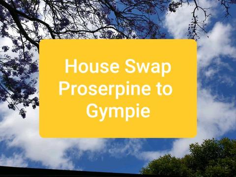 House Swap - Proserpine to Gympie